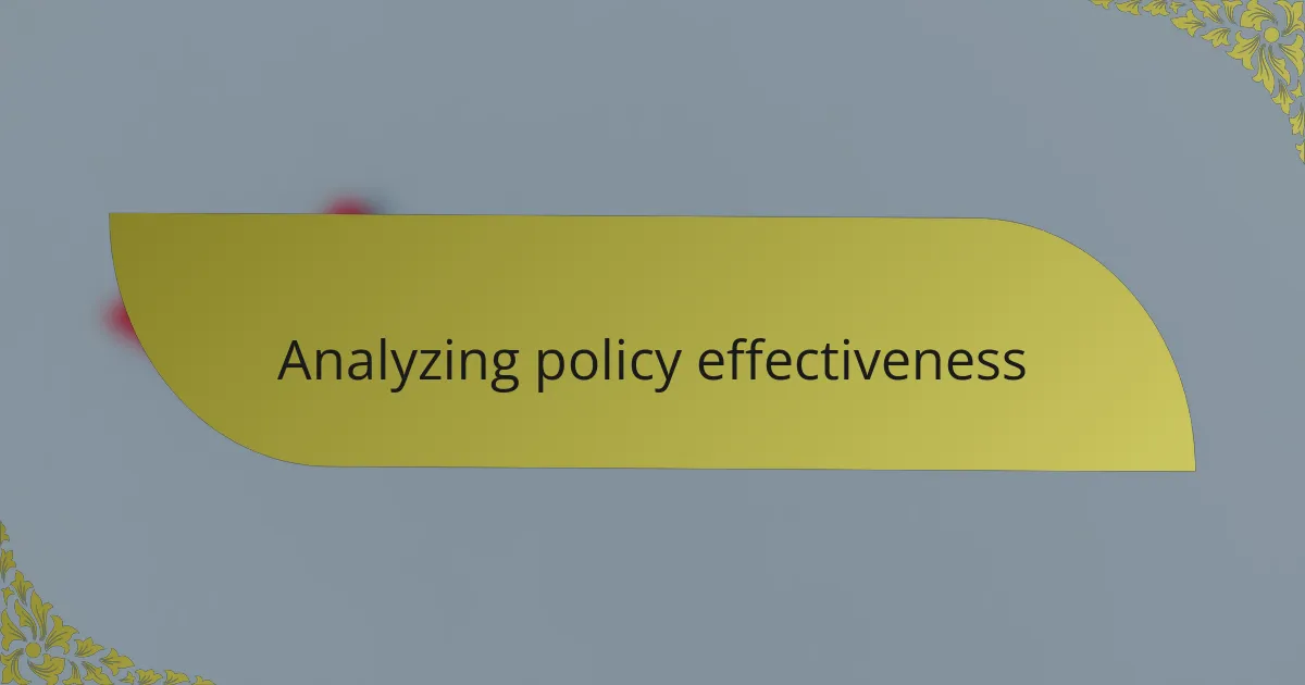 Analyzing policy effectiveness