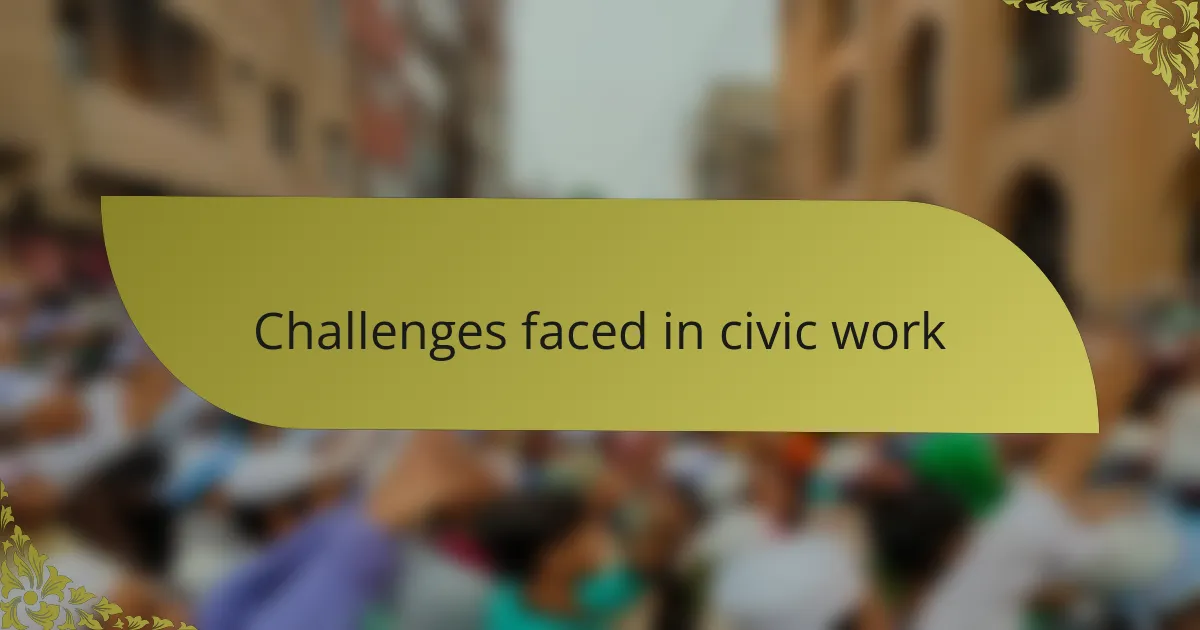 Challenges faced in civic work