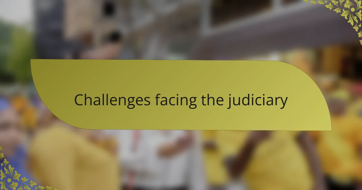 Challenges facing the judiciary