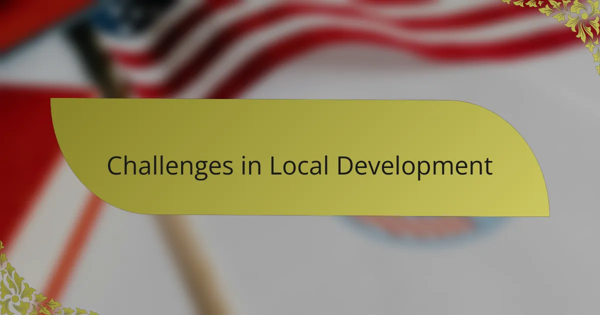 Challenges in Local Development
