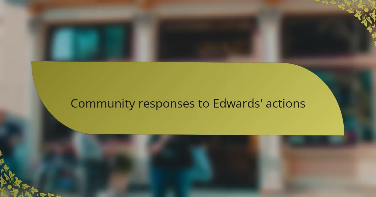 Community responses to Edwards' actions