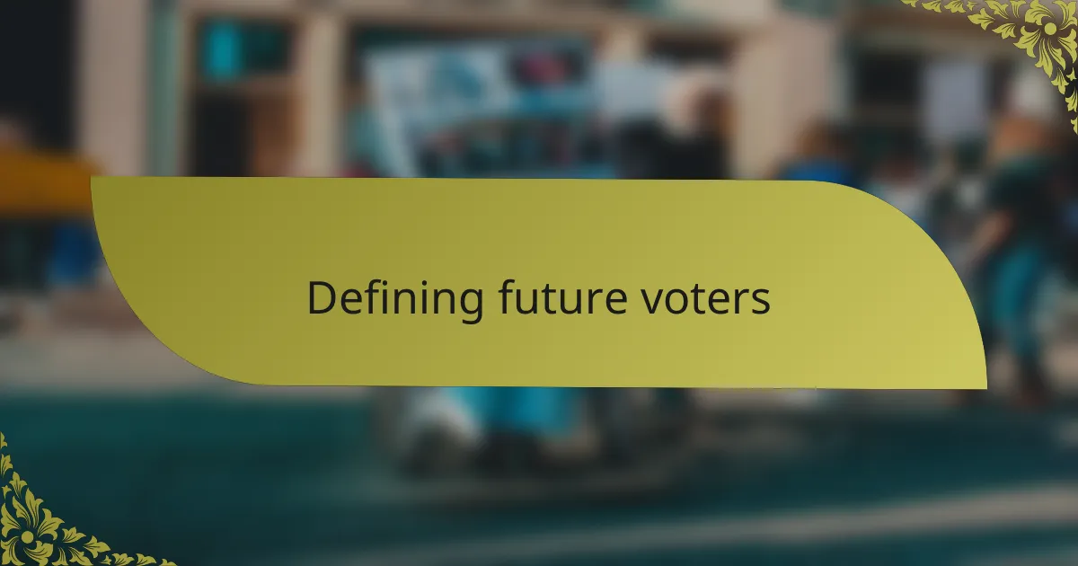 Defining future voters