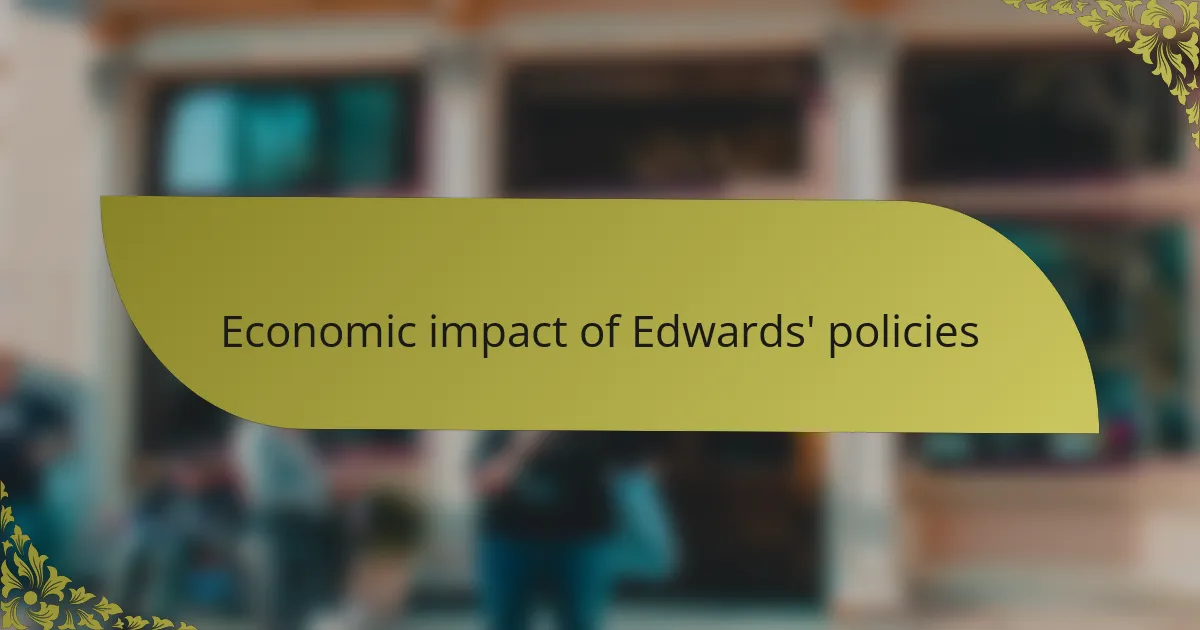 Economic impact of Edwards' policies