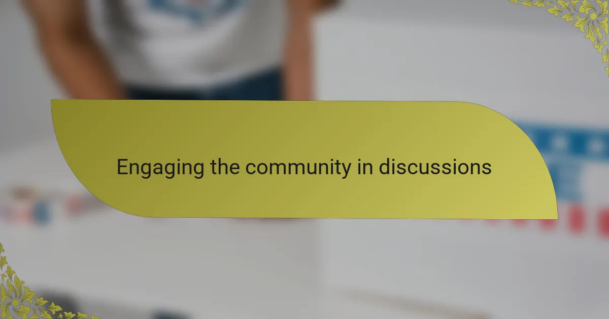 Engaging the community in discussions