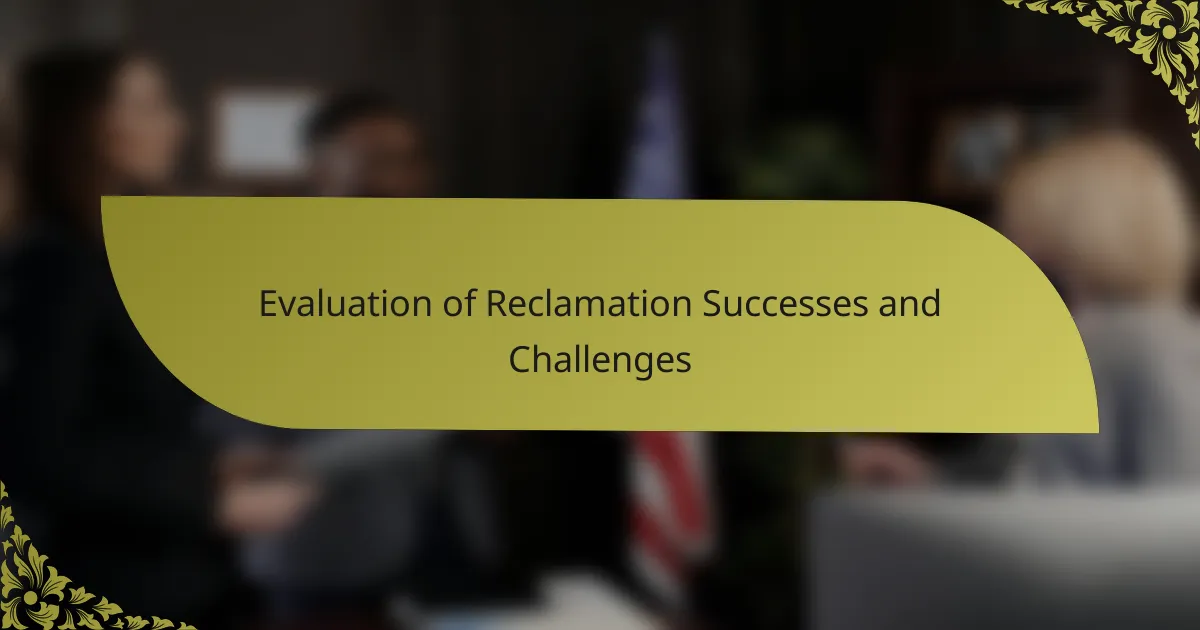 Evaluation of Reclamation Successes and Challenges