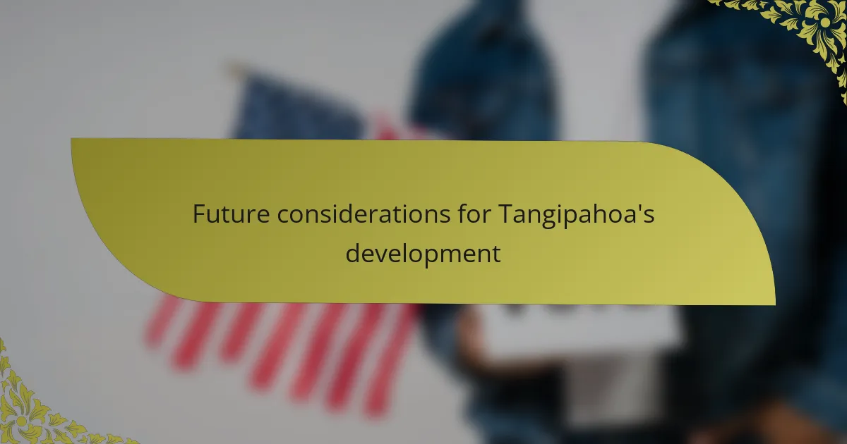 Future considerations for Tangipahoa's development