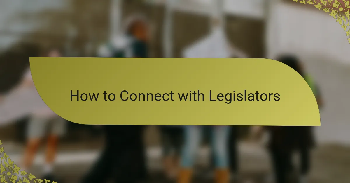 How to Connect with Legislators