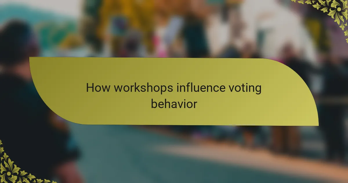 How workshops influence voting behavior