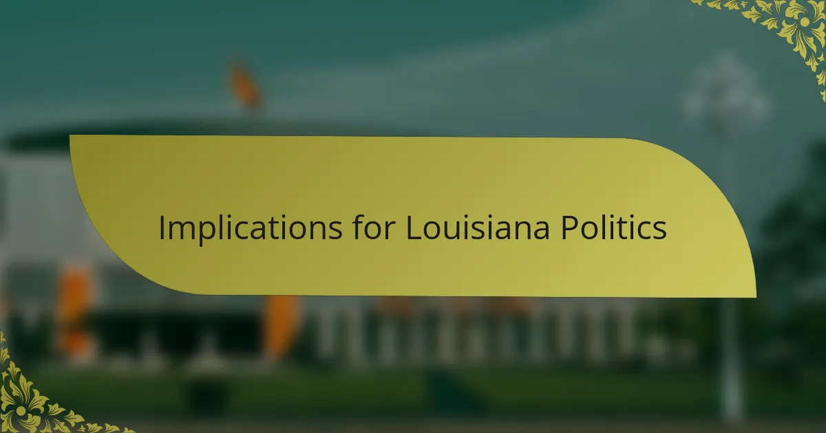 Implications for Louisiana Politics