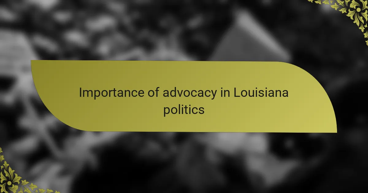 Importance of advocacy in Louisiana politics