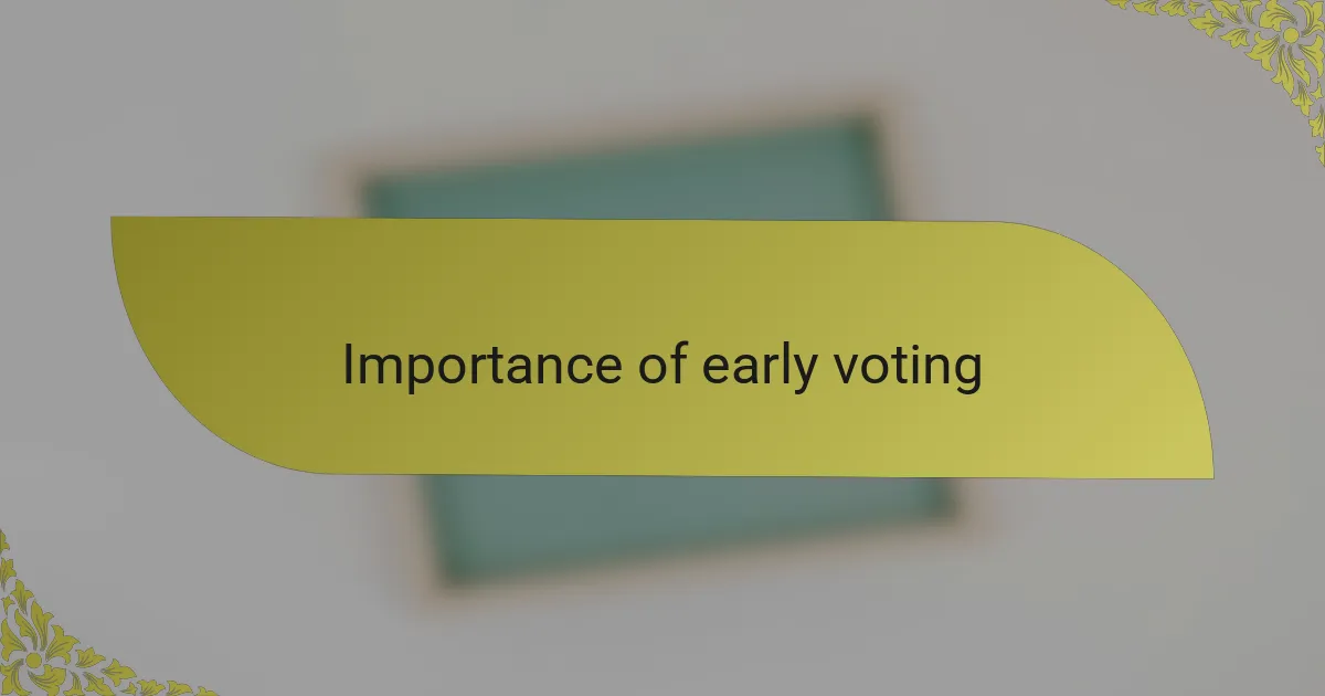 Importance of early voting