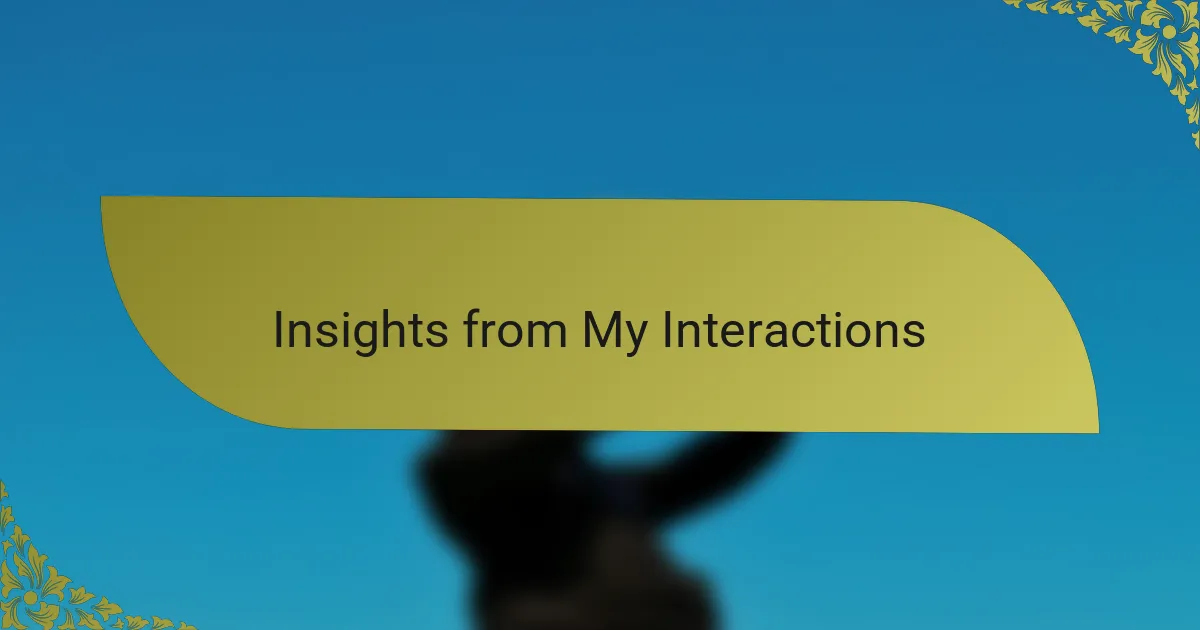 Insights from My Interactions
