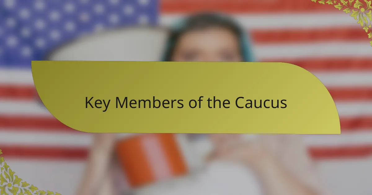 Key Members of the Caucus