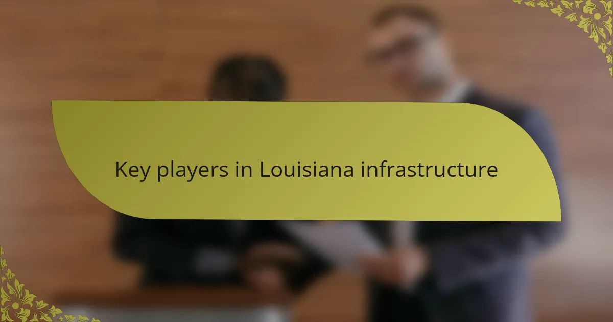 Key players in Louisiana infrastructure