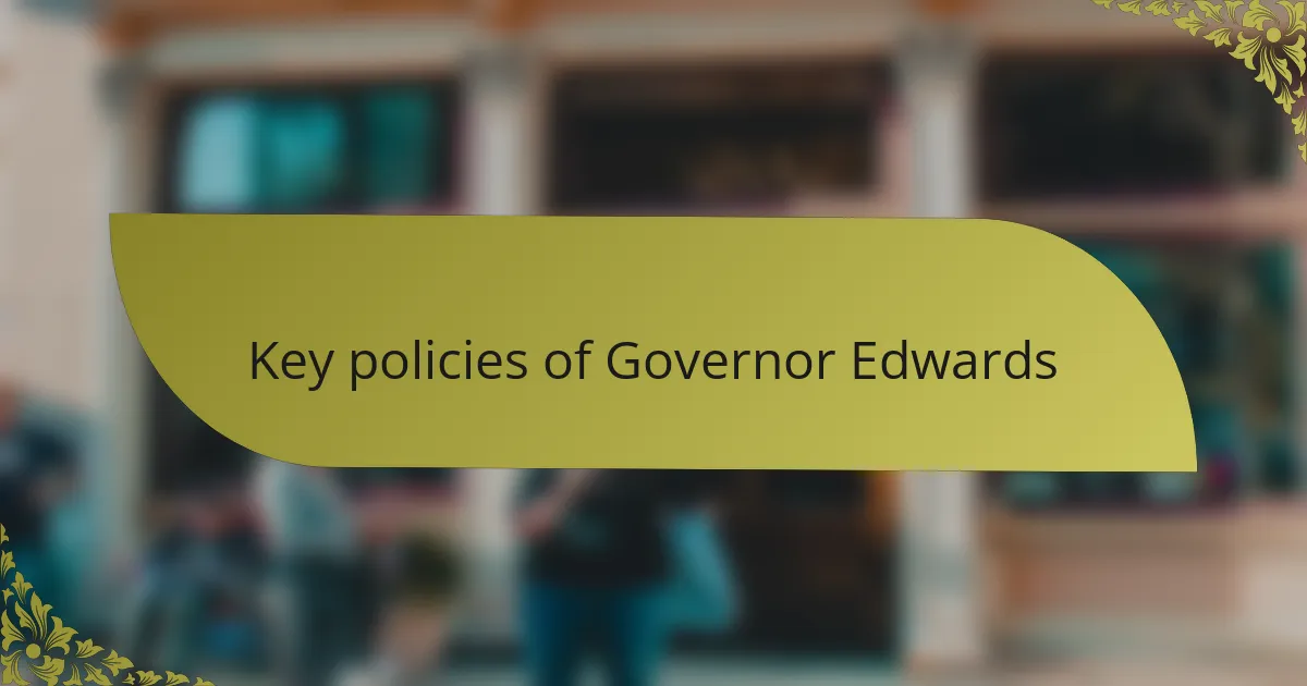 Key policies of Governor Edwards