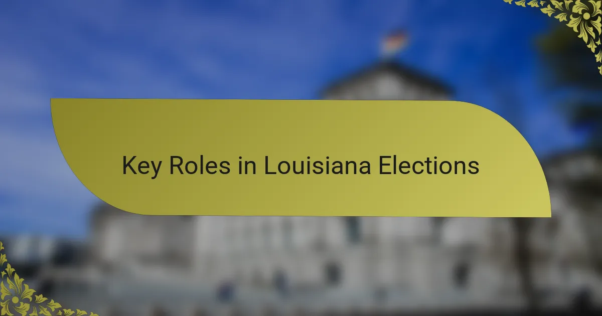 Key Roles in Louisiana Elections