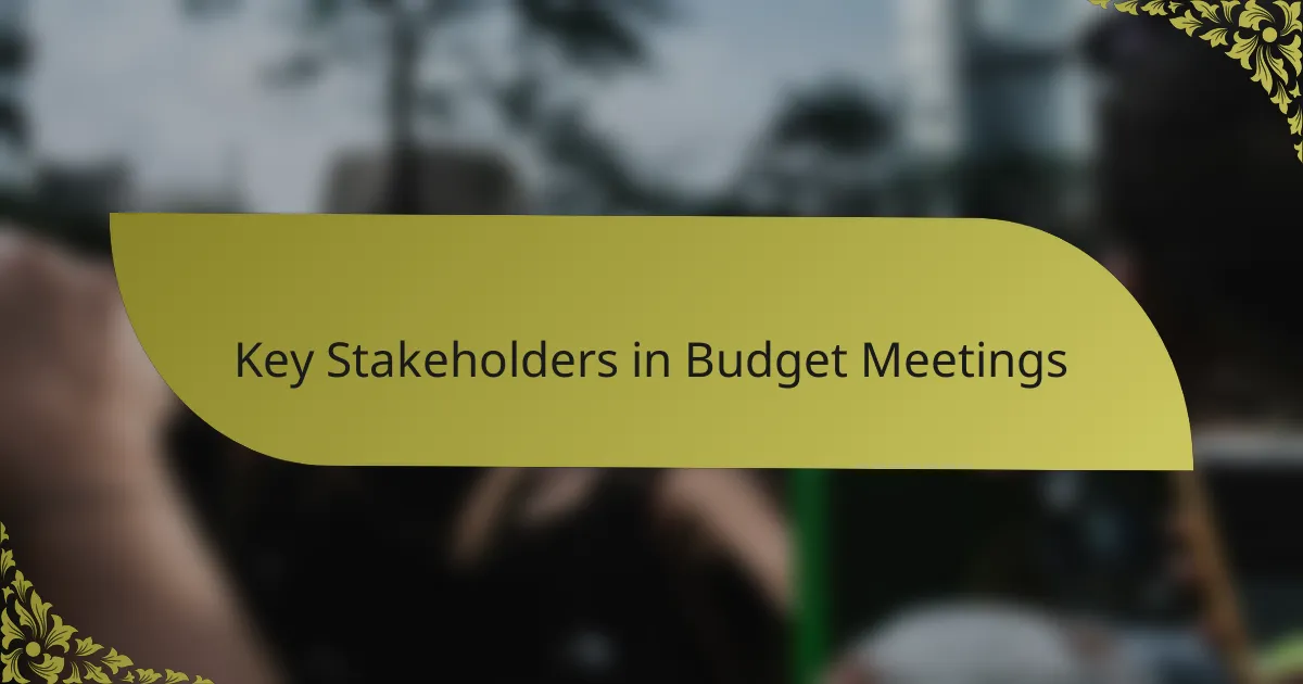 Key Stakeholders in Budget Meetings