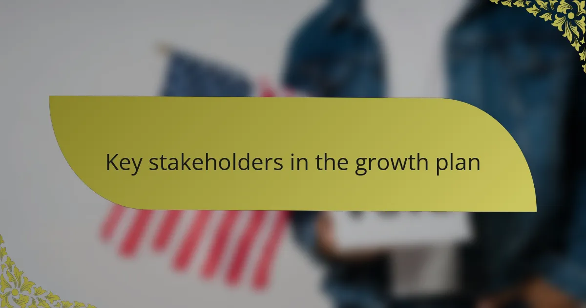 Key stakeholders in the growth plan