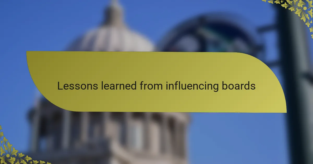 Lessons learned from influencing boards