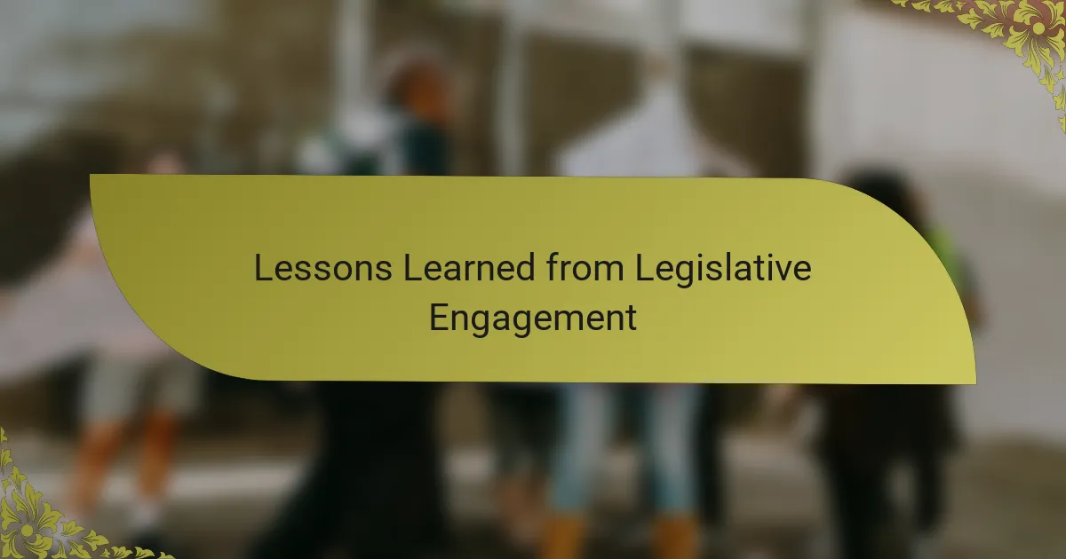 Lessons Learned from Legislative Engagement