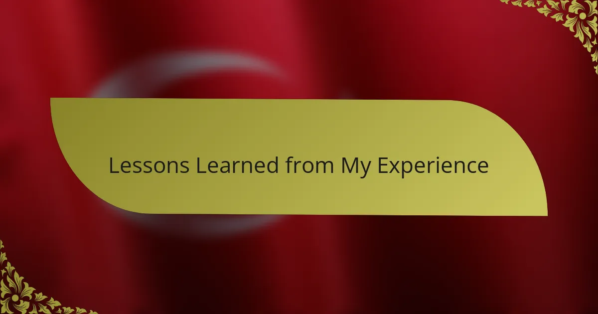 Lessons Learned from My Experience