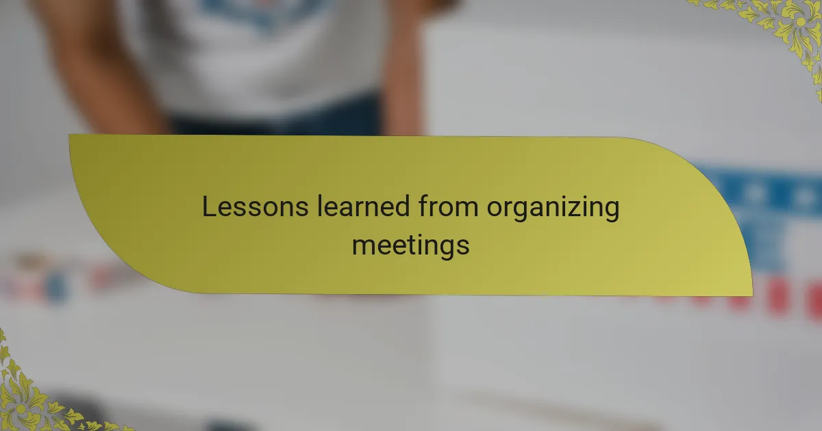 Lessons learned from organizing meetings