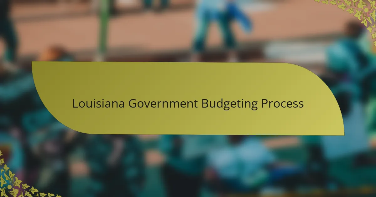 Louisiana Government Budgeting Process