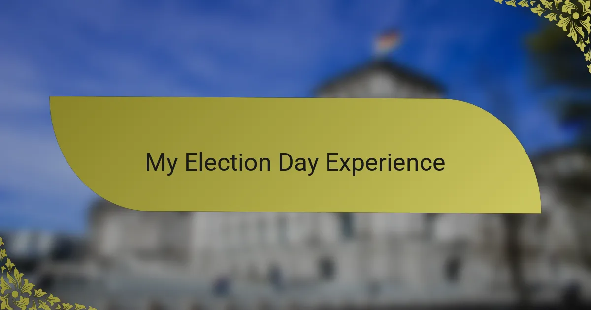 My Election Day Experience