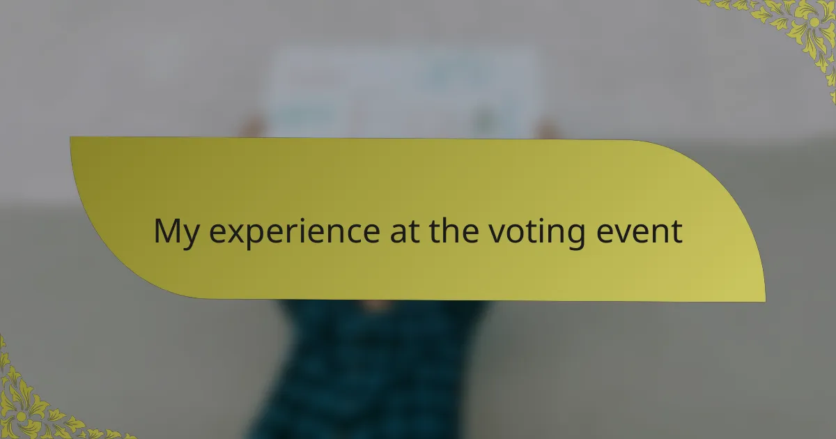 My experience at the voting event