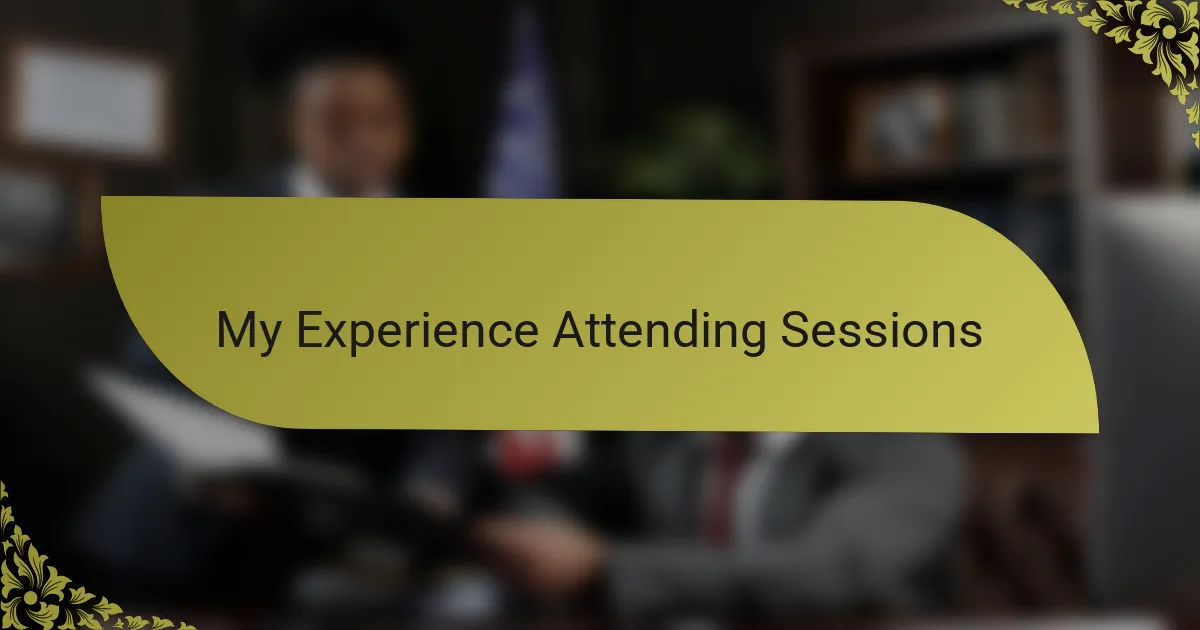 My Experience Attending Sessions
