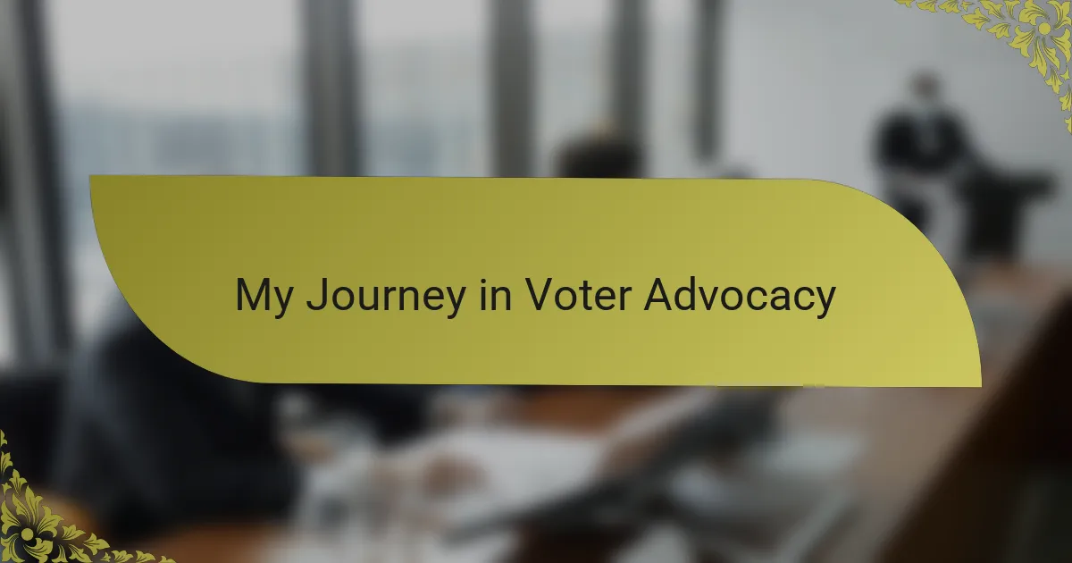 My Journey in Voter Advocacy
