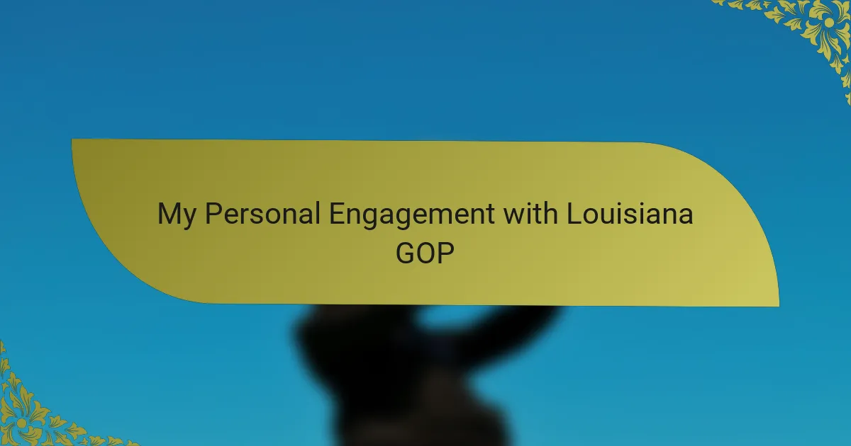 My Personal Engagement with Louisiana GOP