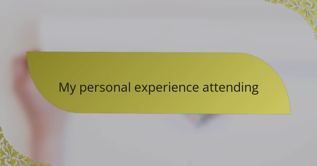 My personal experience attending