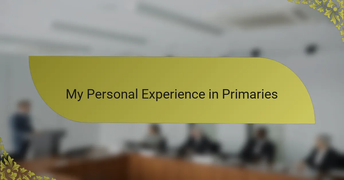 My Personal Experience in Primaries