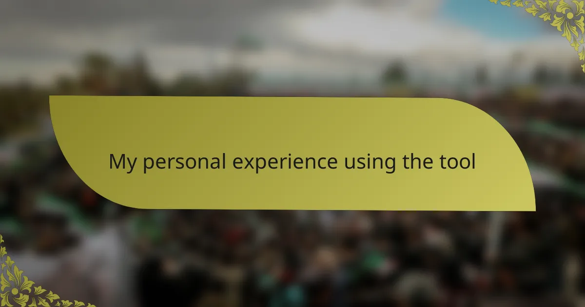 My personal experience using the tool
