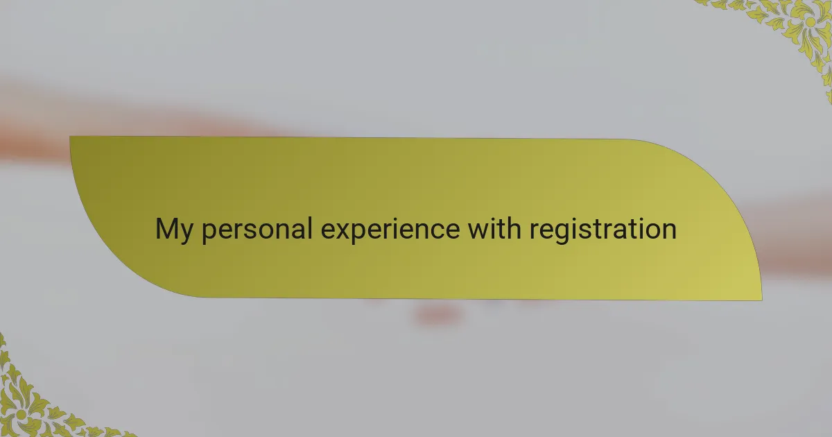 My personal experience with registration