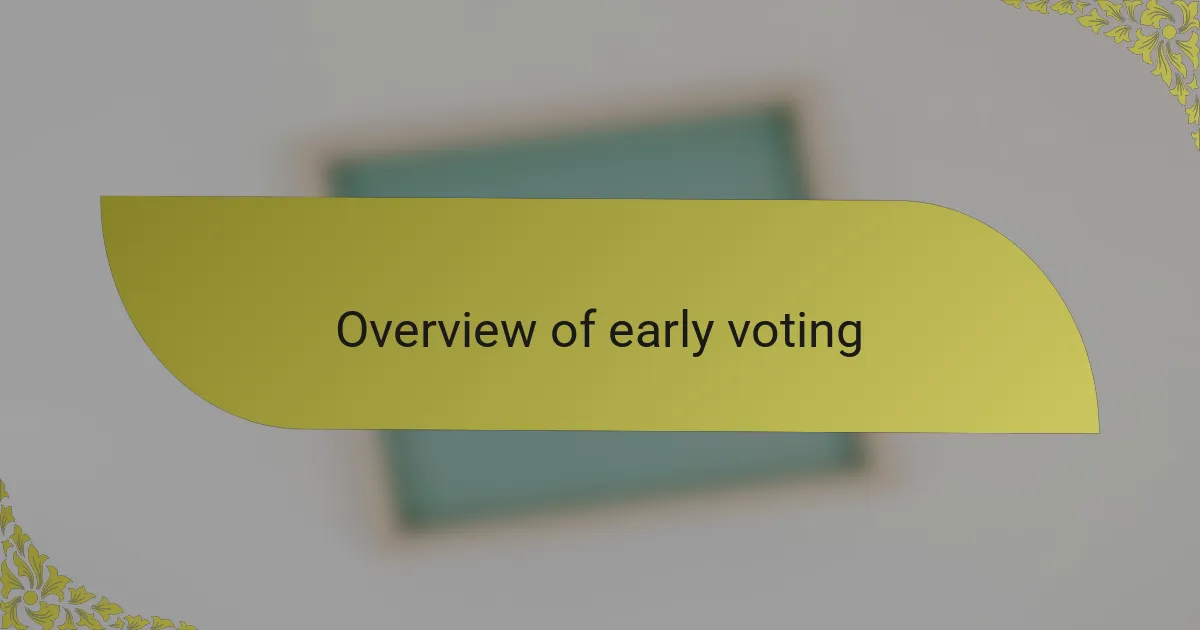 Overview of early voting