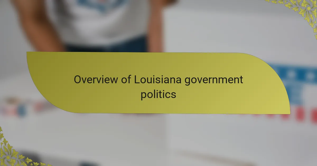 Overview of Louisiana government politics