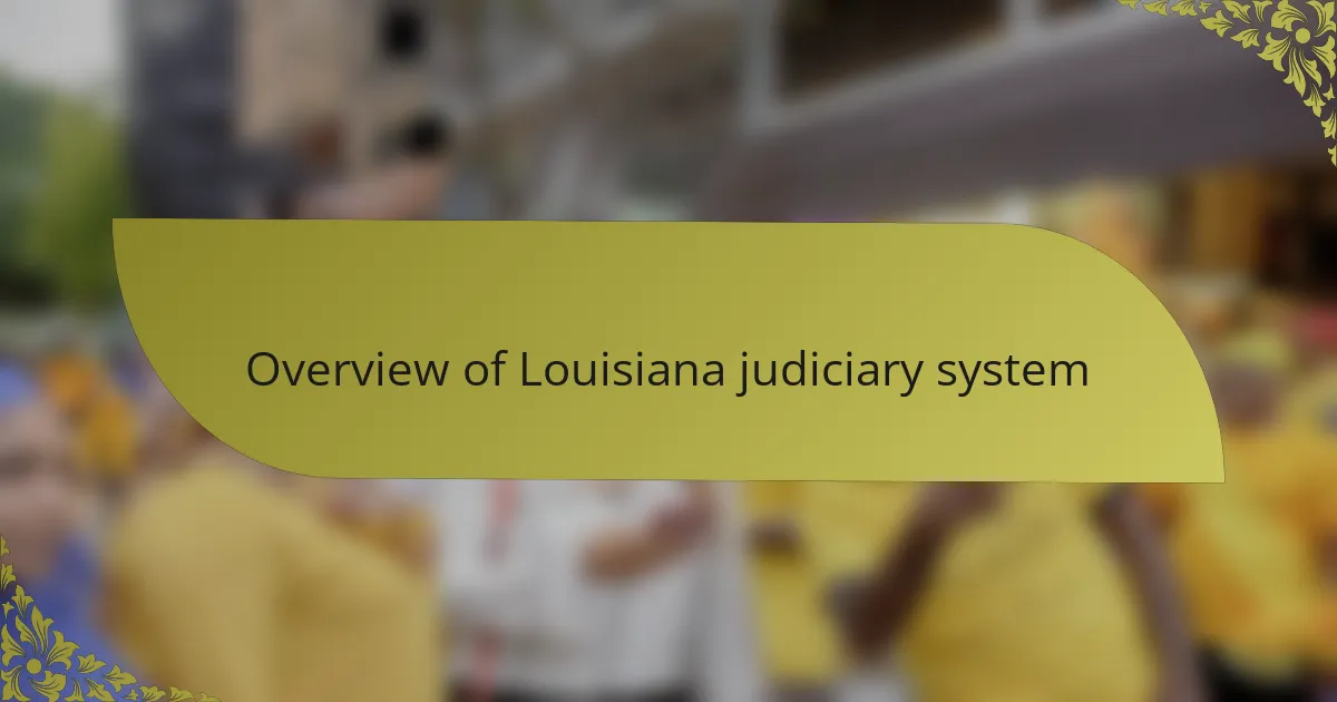Overview of Louisiana judiciary system