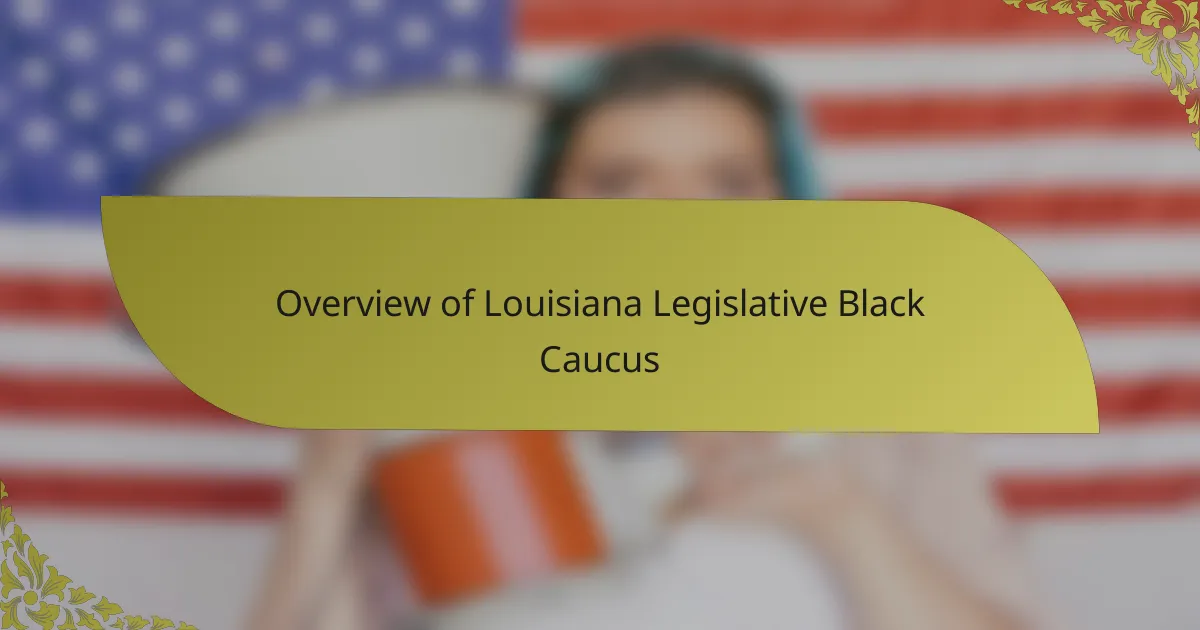 Overview of Louisiana Legislative Black Caucus