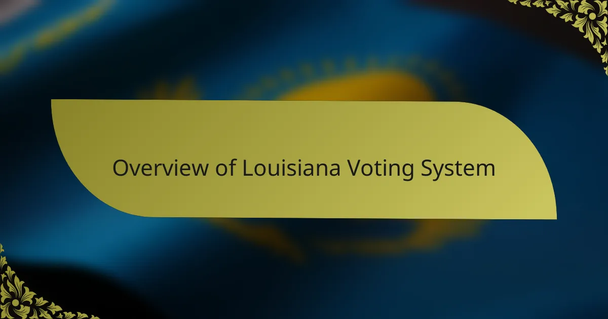 Overview of Louisiana Voting System