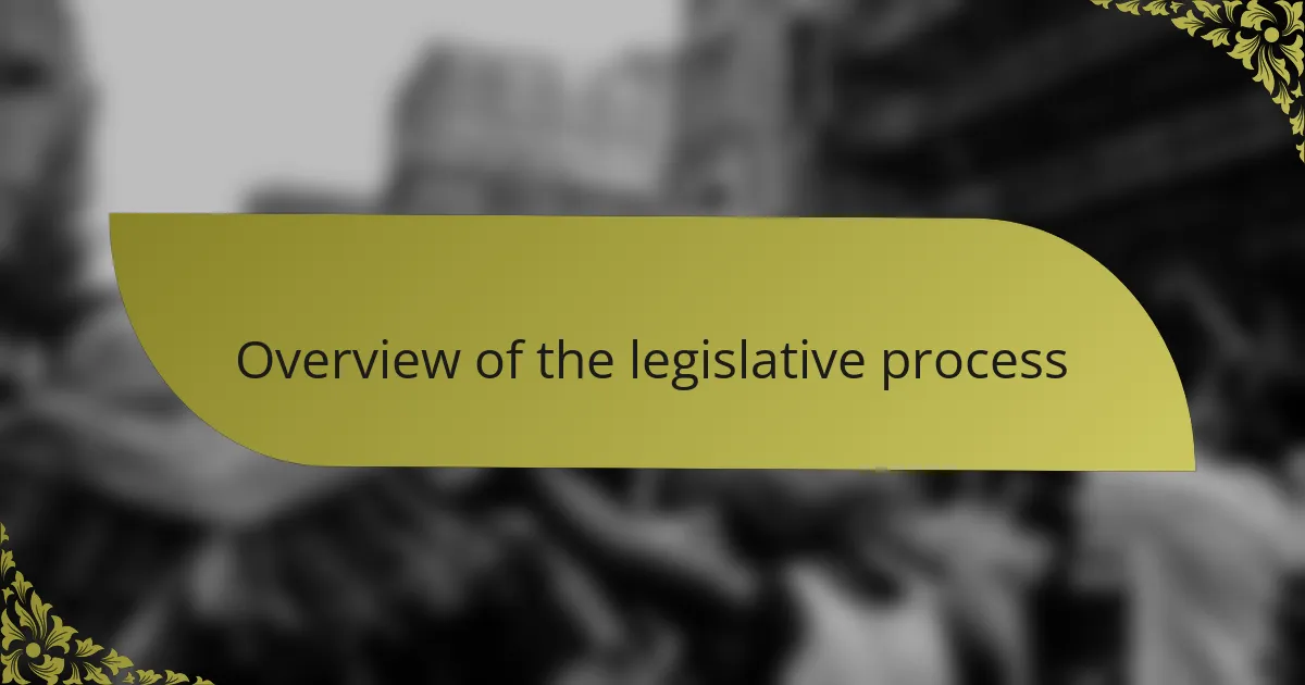 Overview of the legislative process