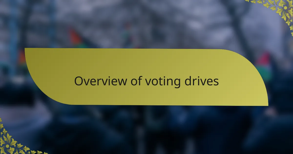 Overview of voting drives