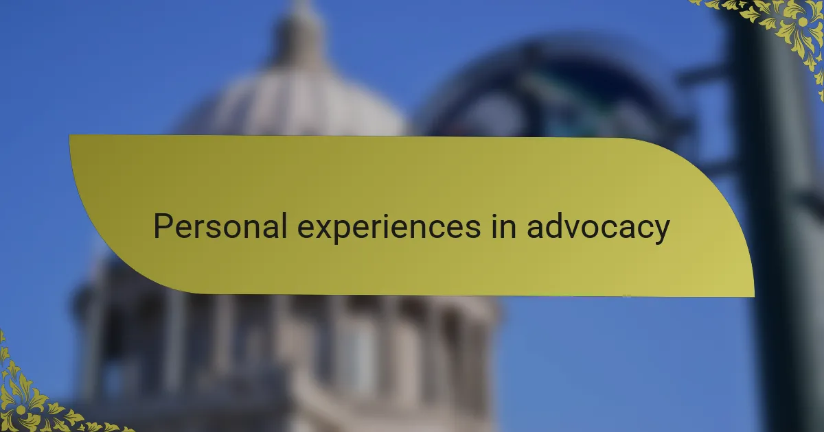 Personal experiences in advocacy