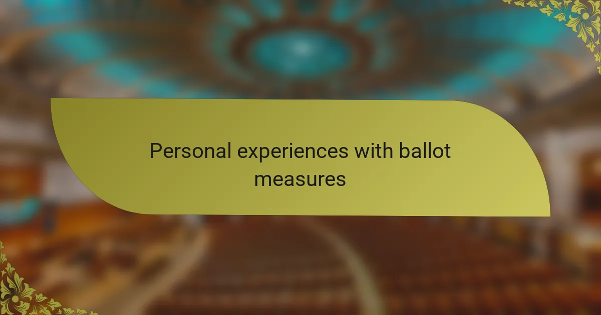 Personal experiences with ballot measures