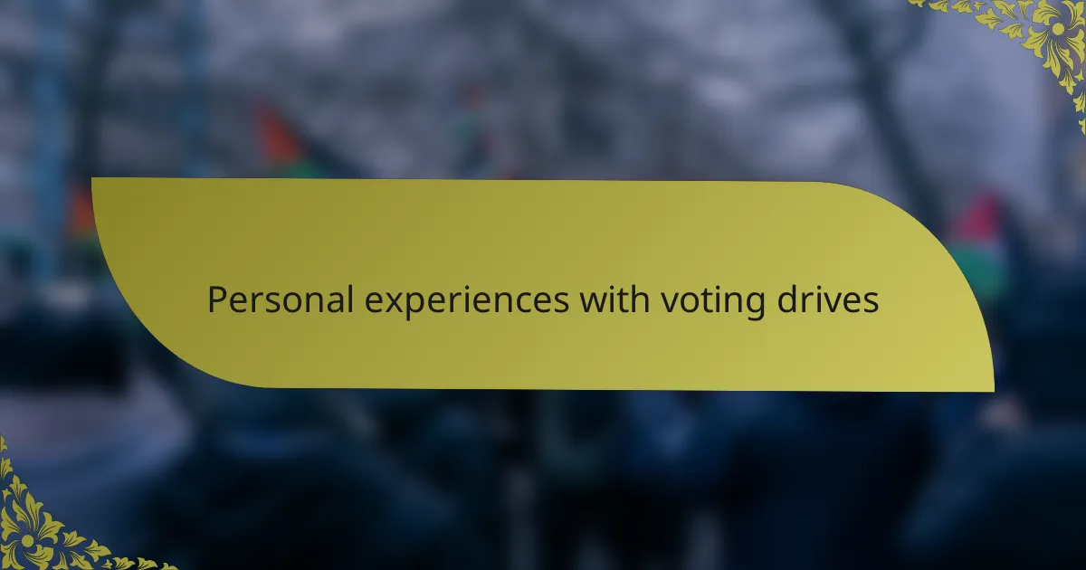Personal experiences with voting drives