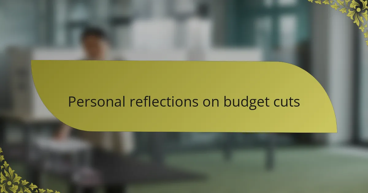 Personal reflections on budget cuts
