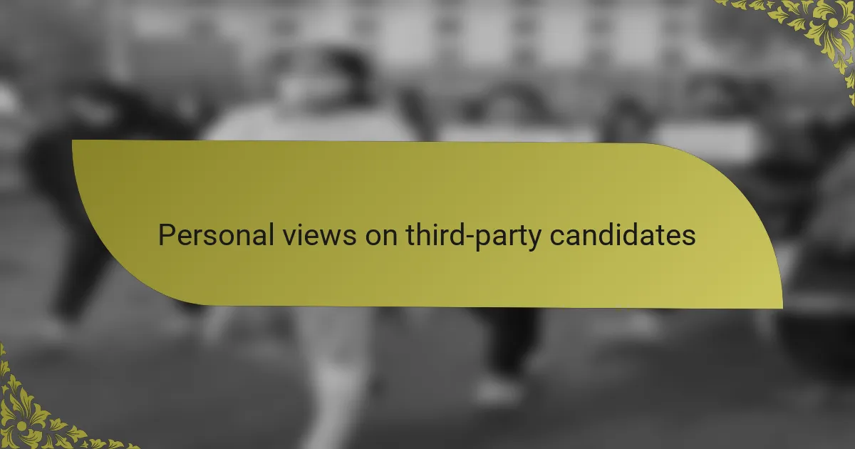 Personal views on third-party candidates