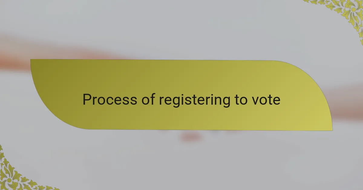 Process of registering to vote