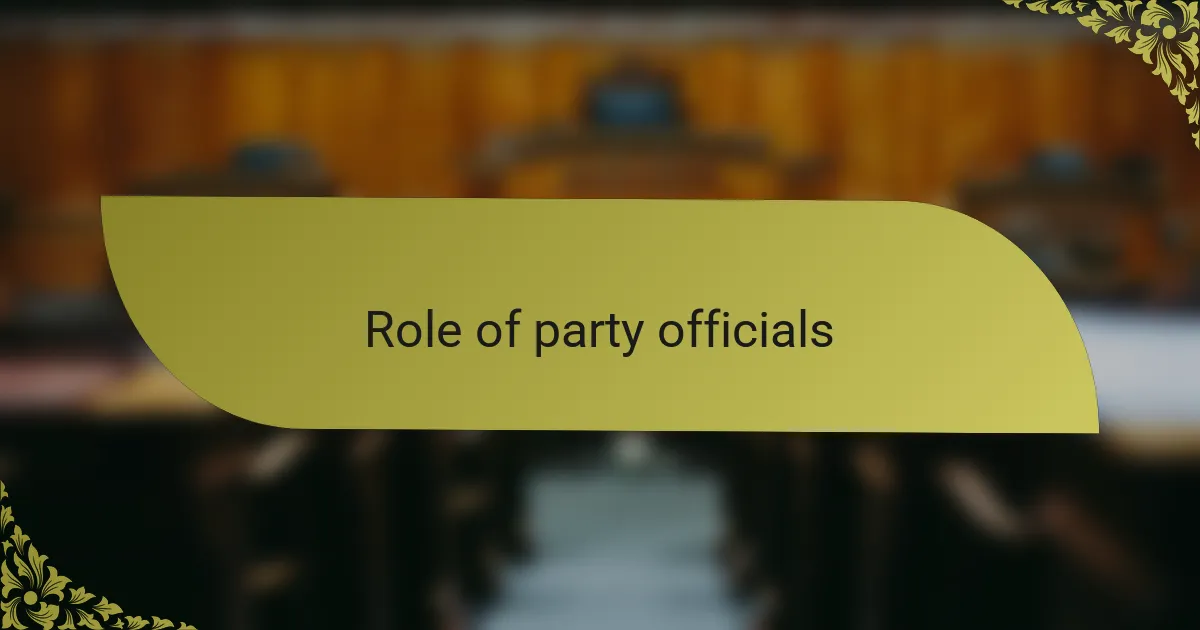 Role of party officials